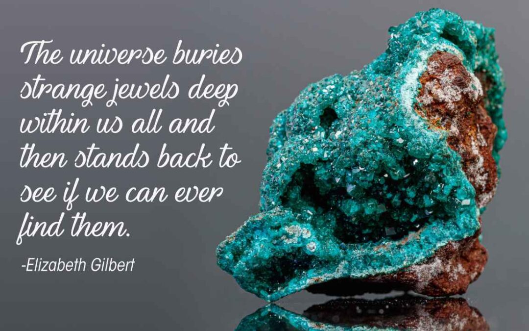 What jewels are buried inside you?